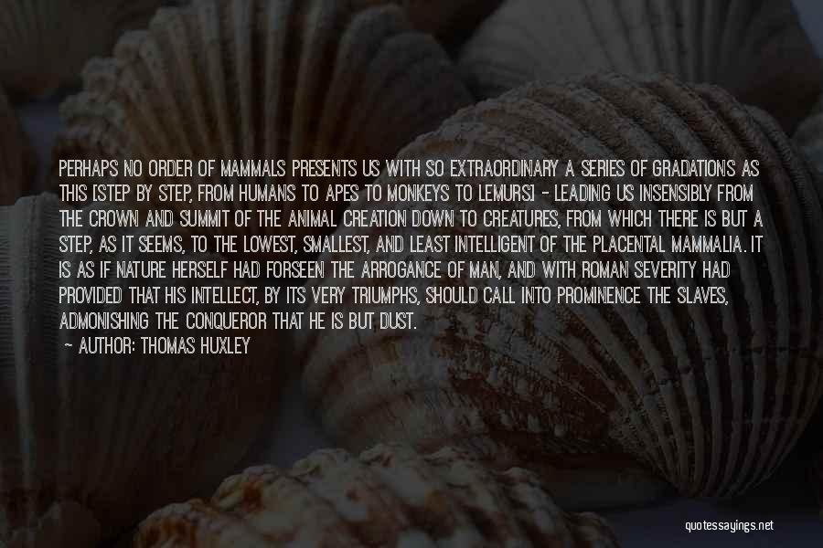 Animal And Humans Quotes By Thomas Huxley