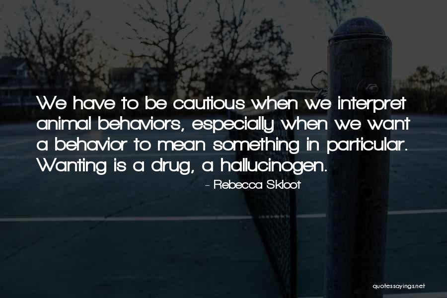 Animal Behavior Quotes By Rebecca Skloot