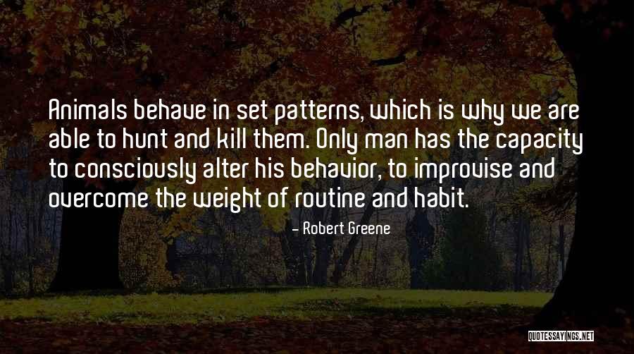 Animal Behavior Quotes By Robert Greene