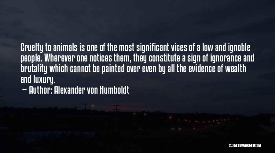 Animal Brutality Quotes By Alexander Von Humboldt