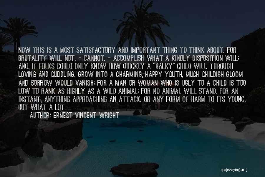 Animal Brutality Quotes By Ernest Vincent Wright