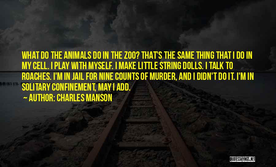 Animal Cell Quotes By Charles Manson