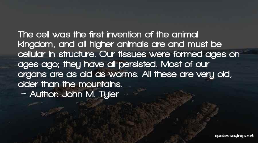 Animal Cell Quotes By John M. Tyler