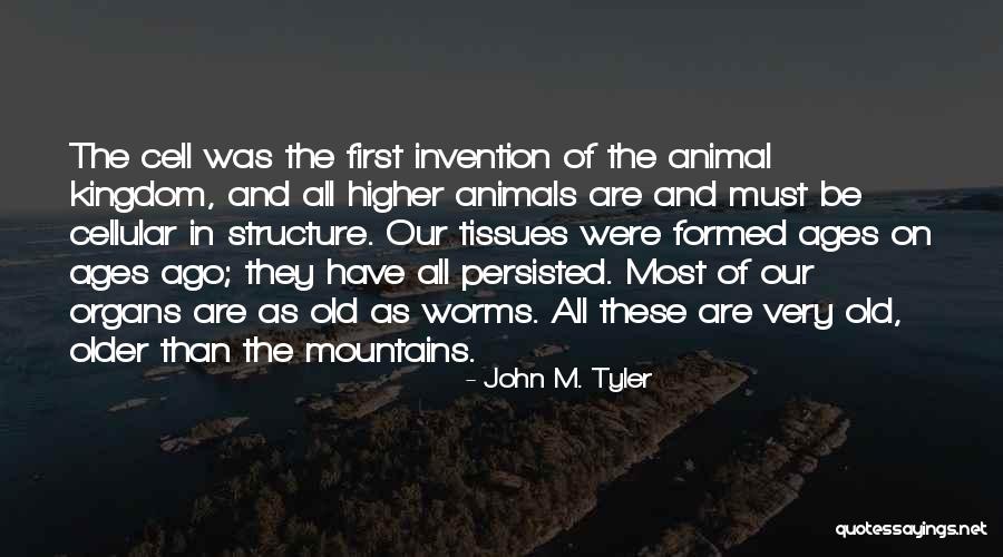 Animal Cells Quotes By John M. Tyler