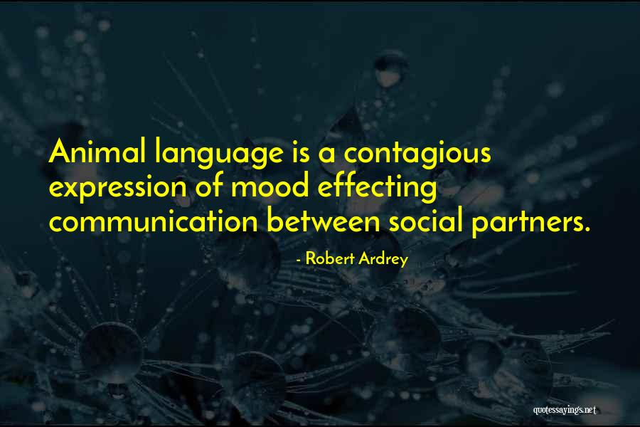 Animal Communication Quotes By Robert Ardrey Animal Communication Quotes By Robert Ardrey