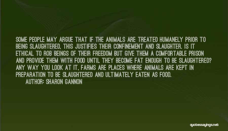 Animal Confinement Quotes By Sharon Gannon