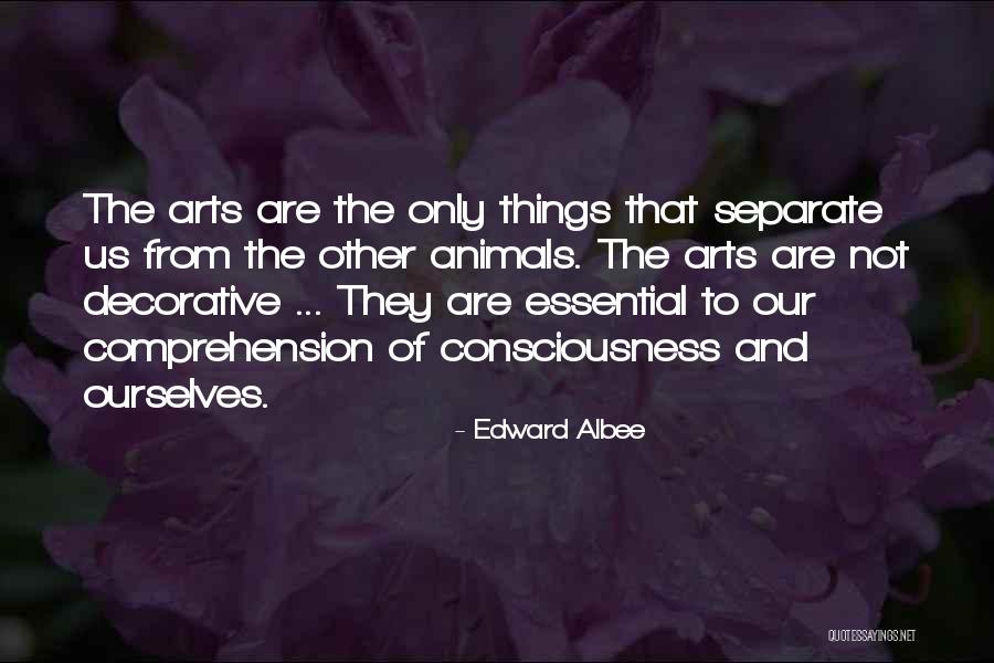 Animal Consciousness Quotes By Edward Albee Animal Consciousness Quotes By Edward Albee