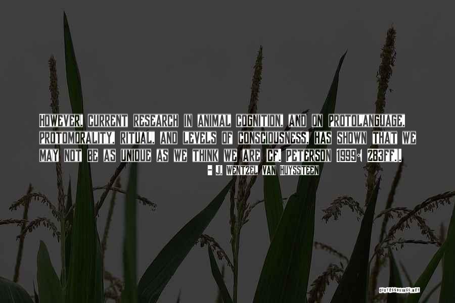 Animal Consciousness Quotes By J. Wentzel Van Huyssteen Animal Consciousness Quotes By J. Wentzel Van Huyssteen