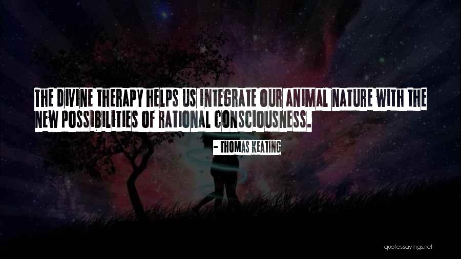 Animal Consciousness Quotes By Thomas Keating Animal Consciousness Quotes By Thomas Keating