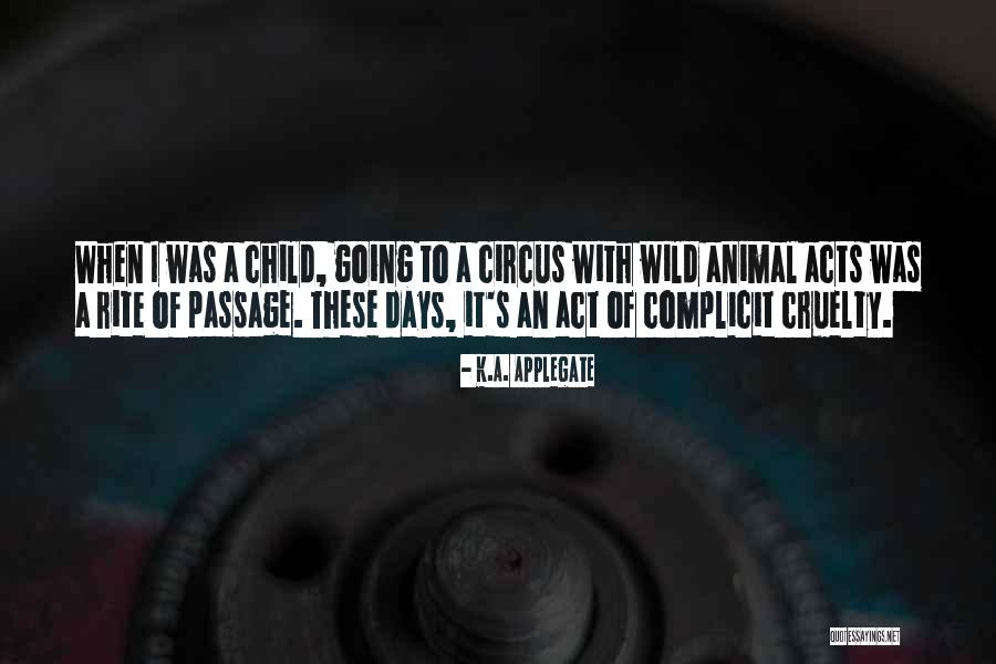 Animal Cruelty In The Circus Quotes By K.A. Applegate