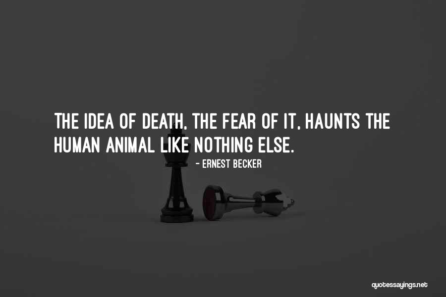 Animal Death Quotes By Ernest Becker