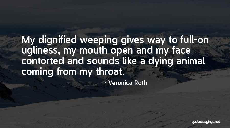 Animal Dying Quotes By Veronica Roth Animal Dying Quotes By Veronica Roth