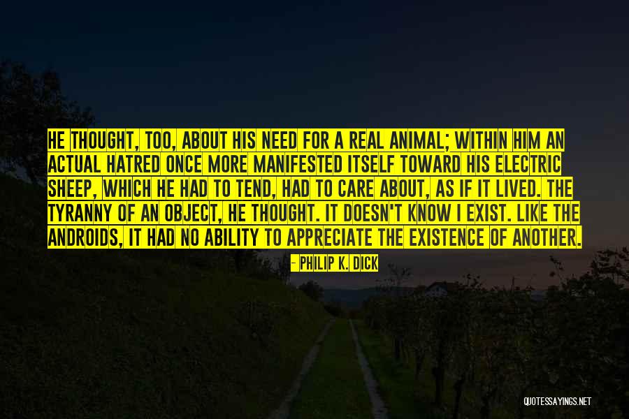 Animal Existence Quotes By Philip K. Dick Animal Existence Quotes By Philip K. Dick