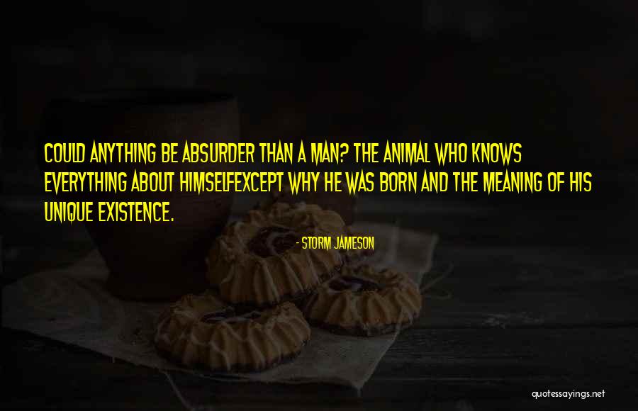 Animal Existence Quotes By Storm Jameson Animal Existence Quotes By Storm Jameson