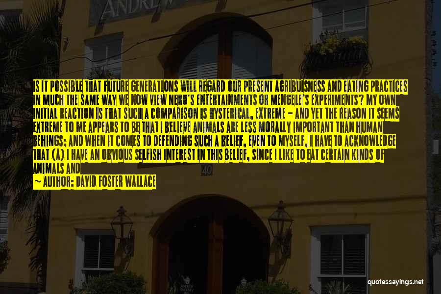 Animal Experiments Quotes By David Foster Wallace