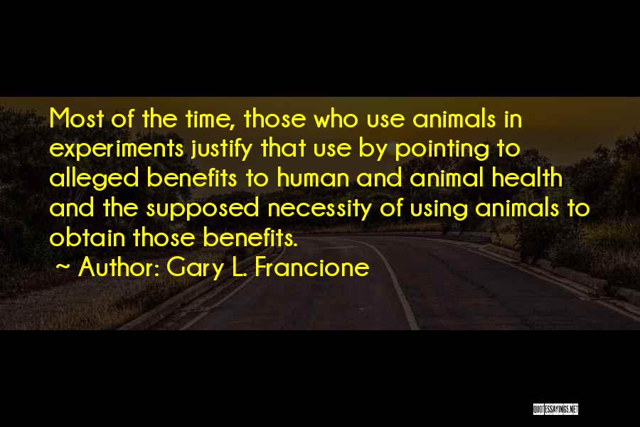 Animal Experiments Quotes By Gary L. Francione