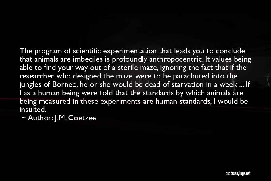 Animal Experiments Quotes By J.M. Coetzee