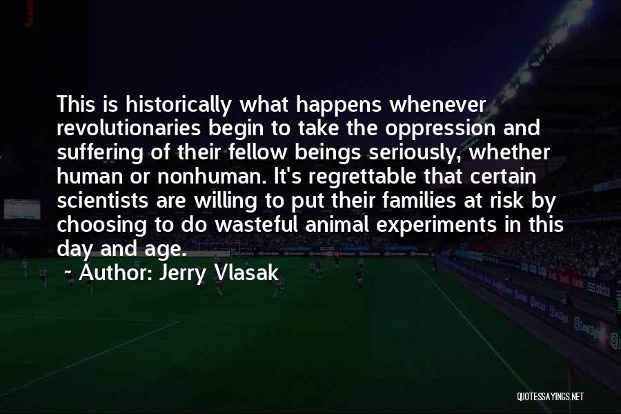 Animal Experiments Quotes By Jerry Vlasak