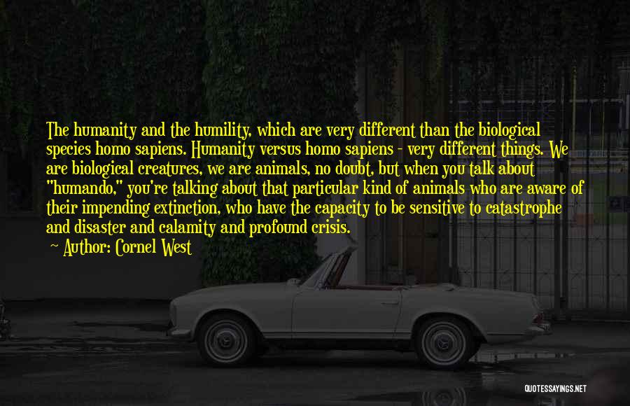 Animal Extinction Quotes By Cornel West