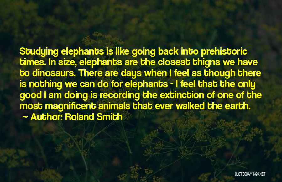 Animal Extinction Quotes By Roland Smith