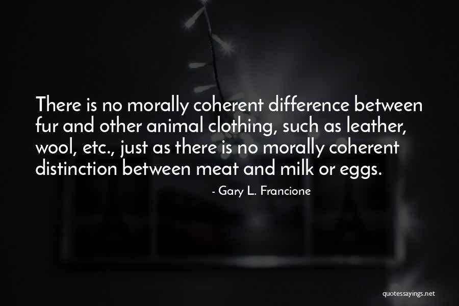 Animal Fur Quotes By Gary L. Francione Animal Fur Quotes By Gary L. Francione