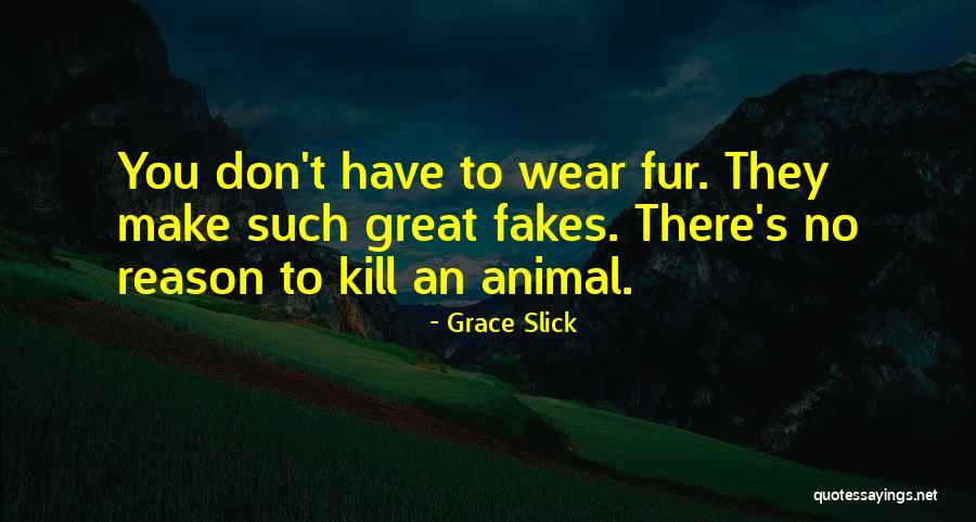 Animal Fur Quotes By Grace Slick Animal Fur Quotes By Grace Slick