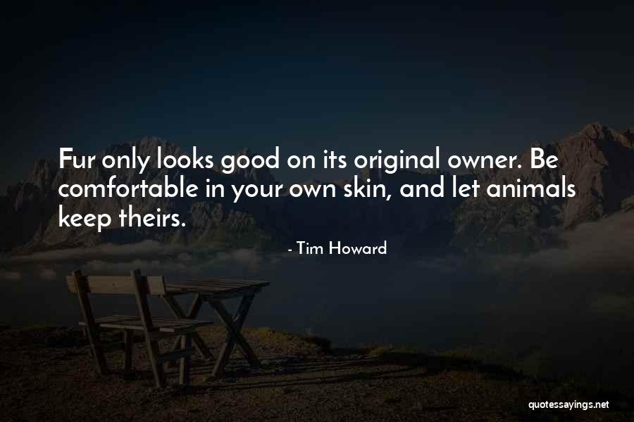 Animal Fur Quotes By Tim Howard Animal Fur Quotes By Tim Howard