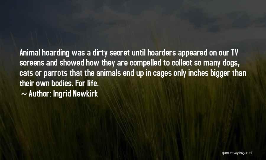 Animal Hoarding Quotes By Ingrid Newkirk