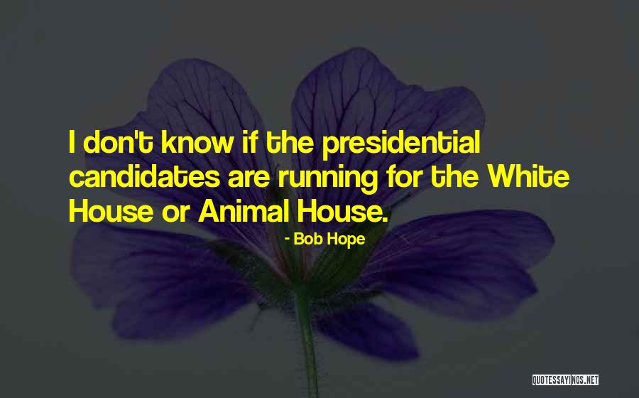 Animal House Quotes By Bob Hope