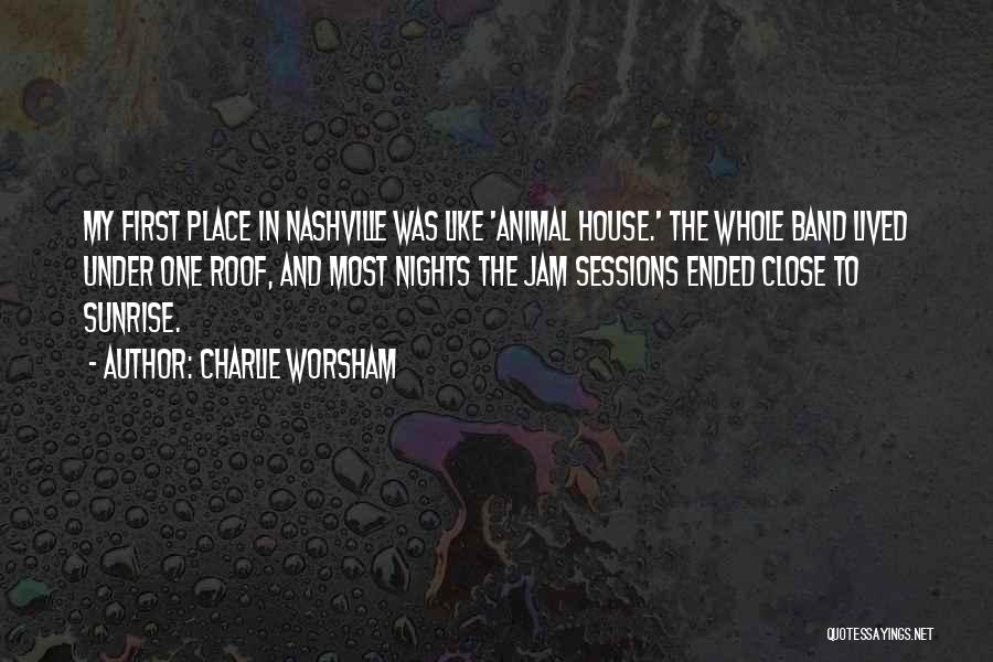 Animal House Quotes By Charlie Worsham