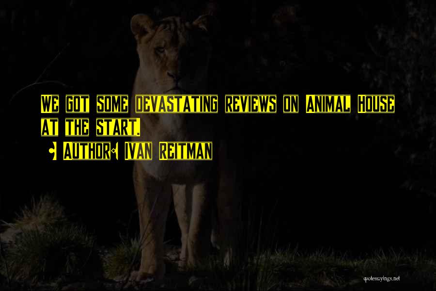 Animal House Quotes By Ivan Reitman
