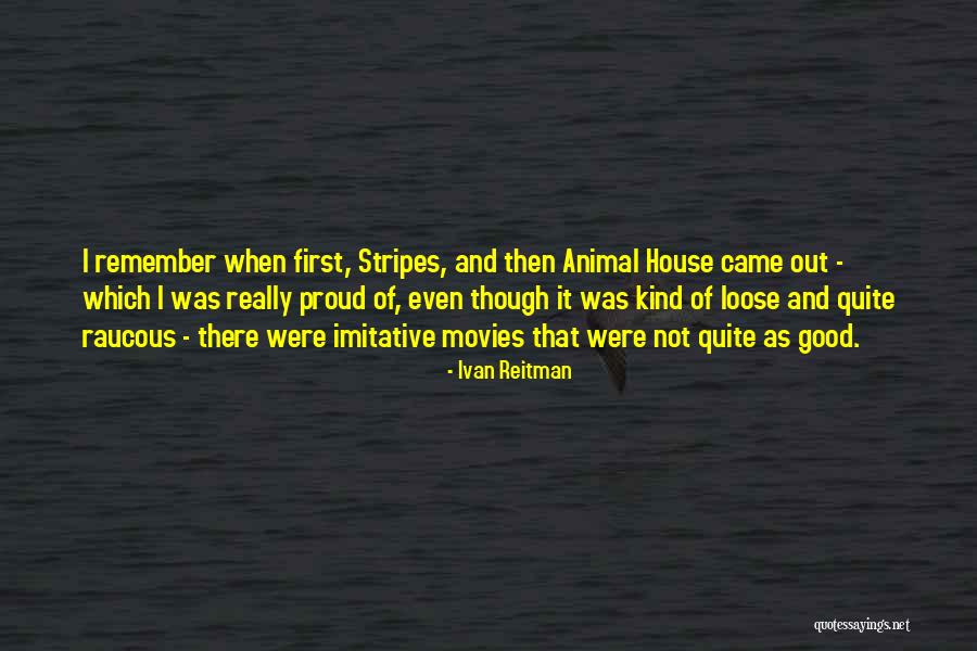 Animal House Quotes By Ivan Reitman Animal House Quotes By Ivan Reitman