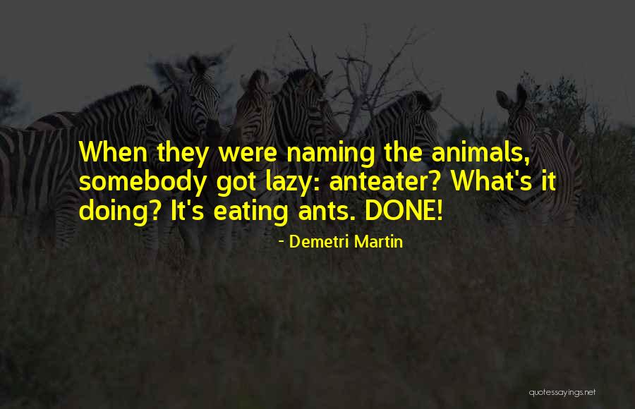 Animal Humor Quotes By Demetri Martin Animal Humor Quotes By Demetri Martin