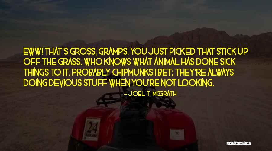 Animal Humor Quotes By Joel T. McGrath Animal Humor Quotes By Joel T. McGrath