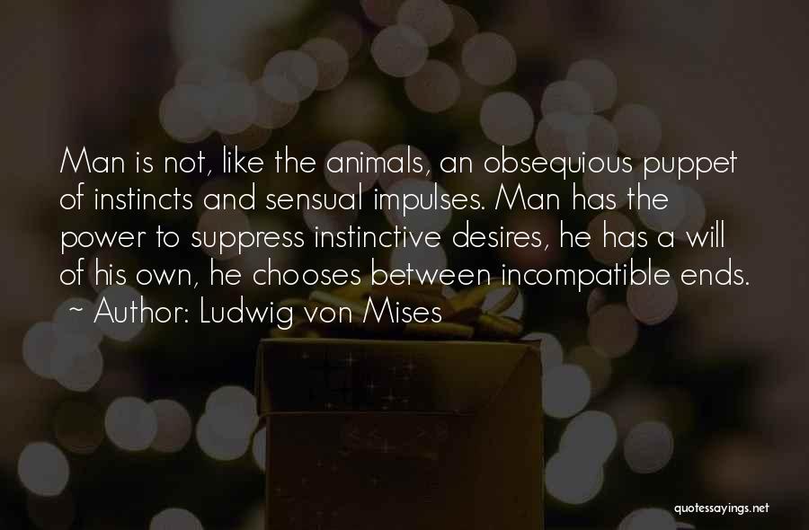 Animal Instincts Quotes By Ludwig Von Mises