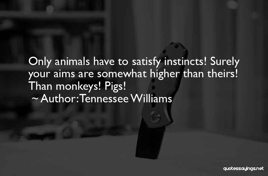 Animal Instincts Quotes By Tennessee Williams