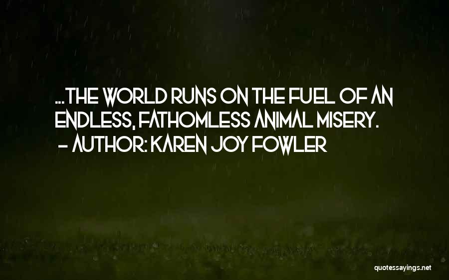 Animal Joy Quotes By Karen Joy Fowler