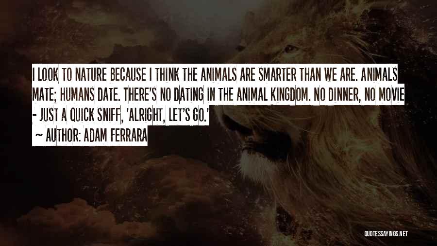 Animal Kingdom Quotes By Adam Ferrara