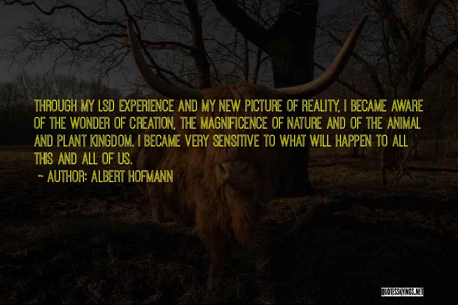 Animal Kingdom Quotes By Albert Hofmann