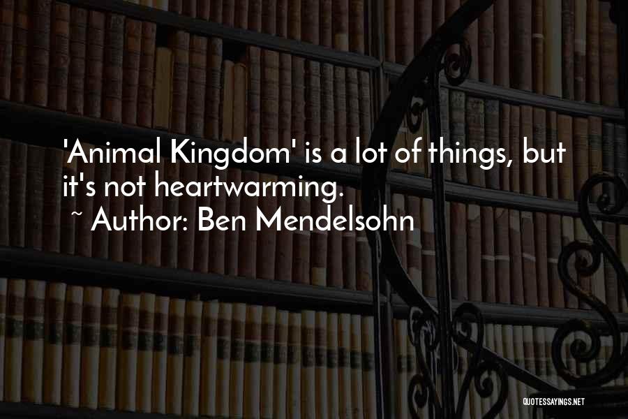 Animal Kingdom Quotes By Ben Mendelsohn