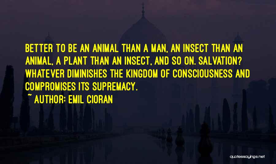 Animal Kingdom Quotes By Emil Cioran