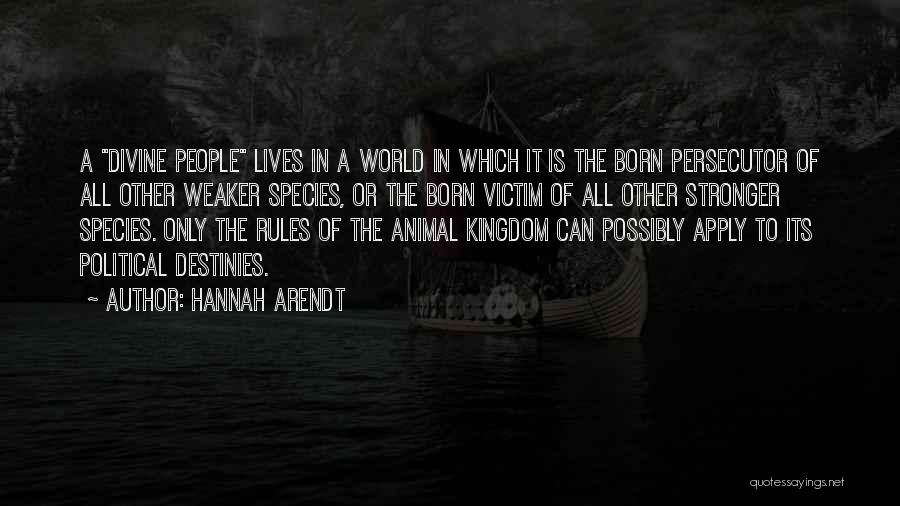 Animal Kingdom Quotes By Hannah Arendt