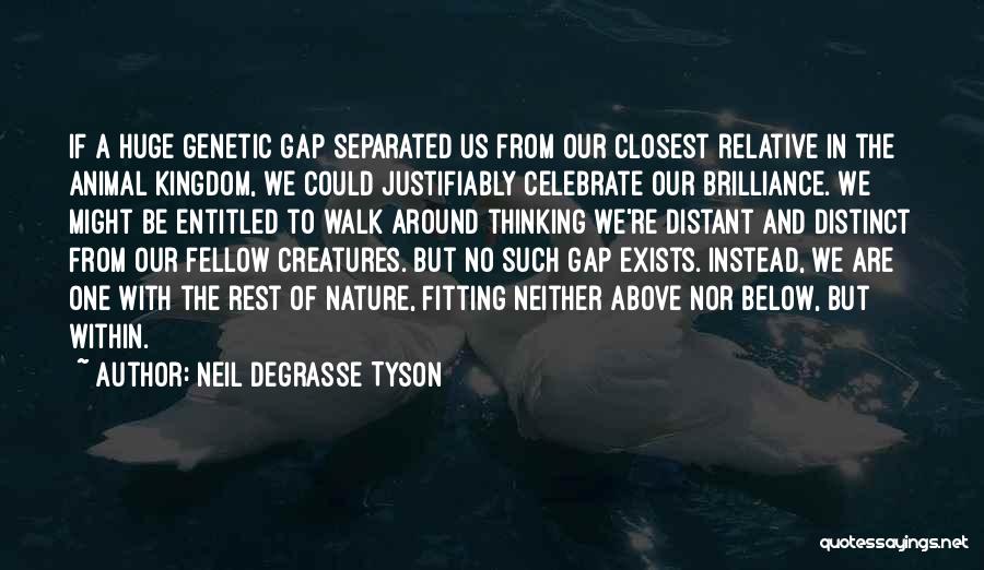 Animal Kingdom Quotes By Neil DeGrasse Tyson