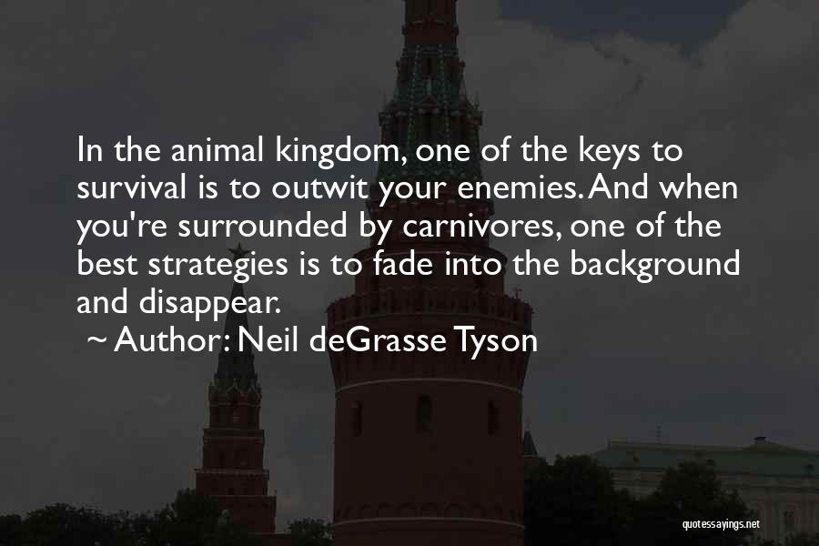 Animal Kingdom Quotes By Neil DeGrasse Tyson