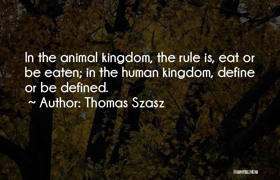 Animal Kingdom Quotes By Thomas Szasz