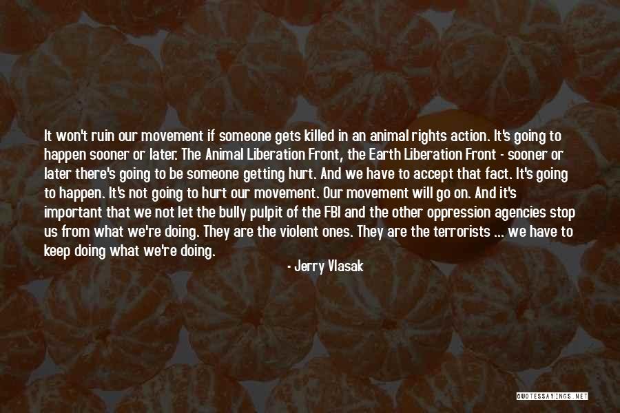 Animal Liberation Front Quotes By Jerry Vlasak