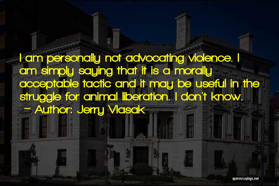 Animal Liberation Quotes By Jerry Vlasak