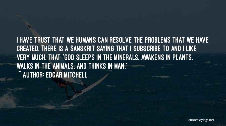 Animal Like Humans Quotes By Edgar Mitchell