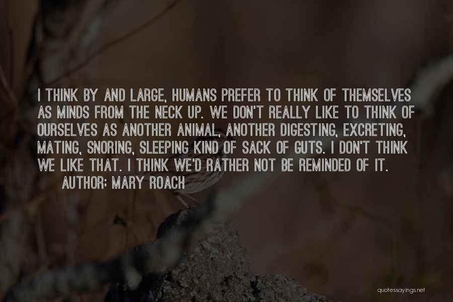 Animal Like Humans Quotes By Mary Roach