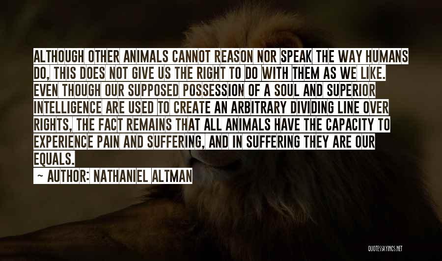 Animal Like Humans Quotes By Nathaniel Altman